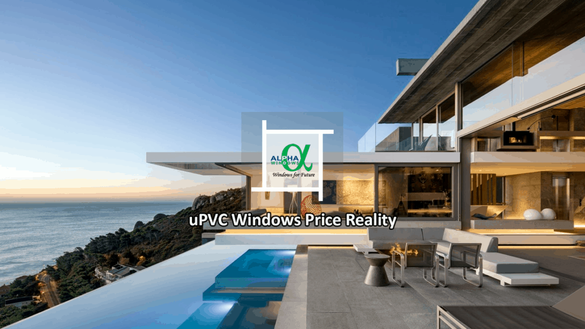 uPVC Windows Price Reality